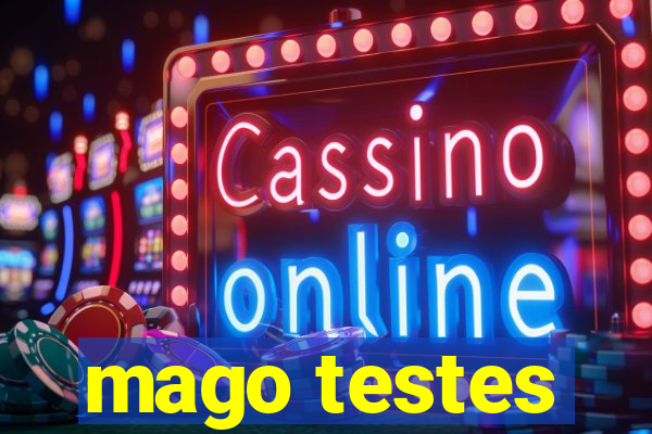 mago testes