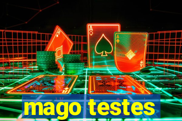 mago testes