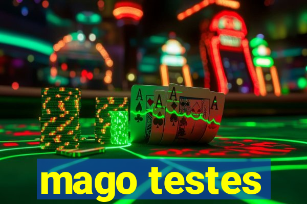 mago testes