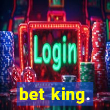 bet king.