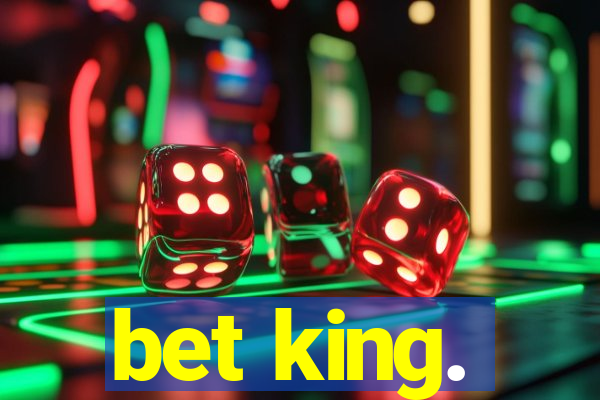 bet king.