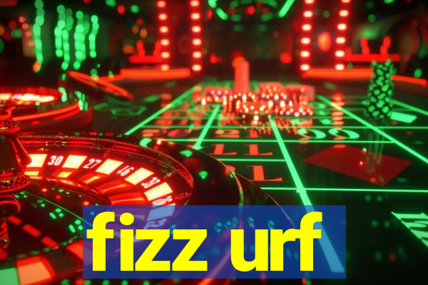 fizz urf