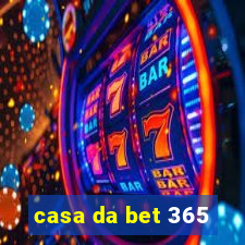 casa da bet 365