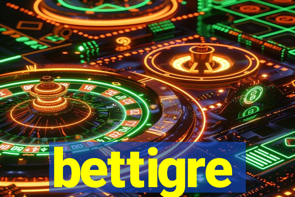 bettigre