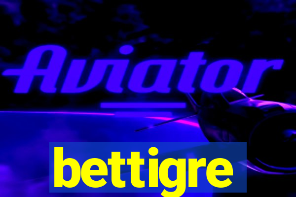 bettigre