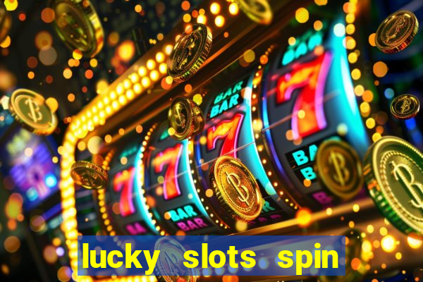 lucky slots spin xtreme vegas