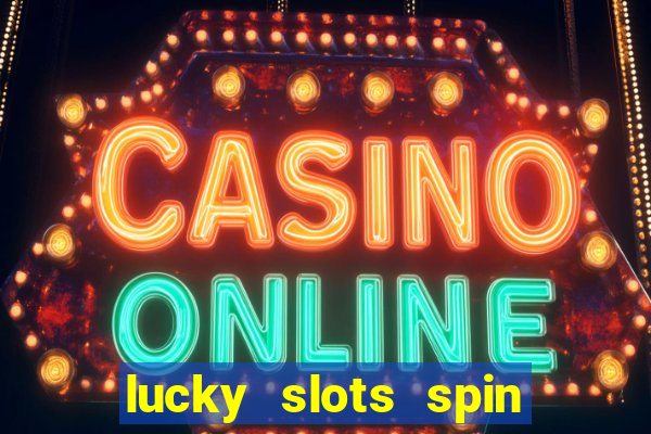 lucky slots spin xtreme vegas