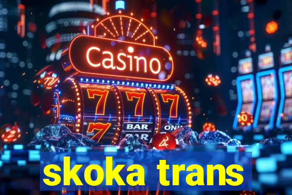 skoka trans