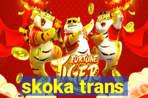 skoka trans