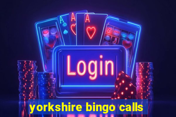 yorkshire bingo calls