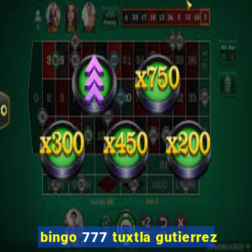 bingo 777 tuxtla gutierrez