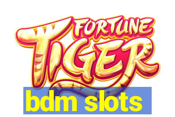 bdm slots