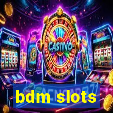 bdm slots