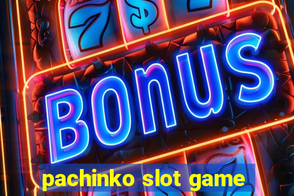 pachinko slot game