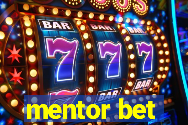 mentor bet