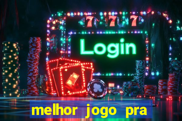 melhor jogo pra ganha dinheiro