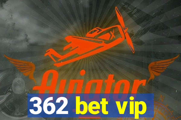 362 bet vip