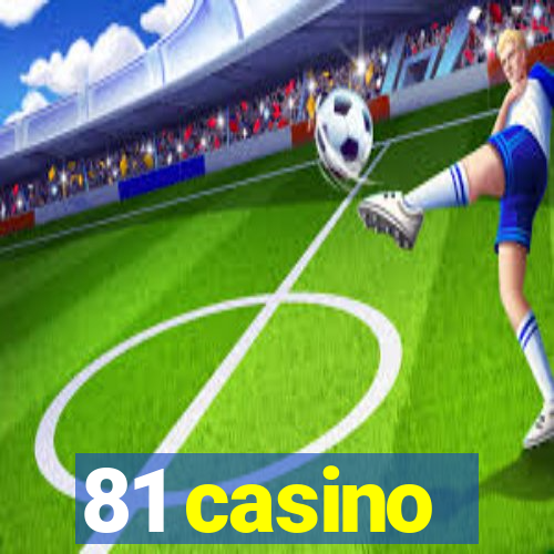 81 casino