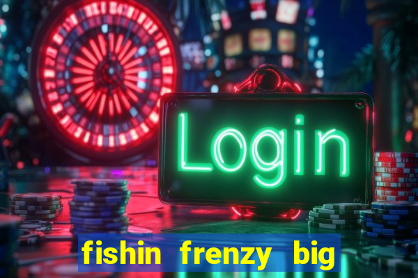 fishin frenzy big catch jackpot king slot