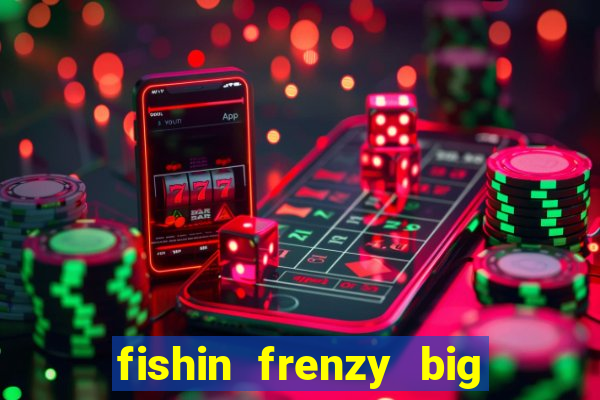 fishin frenzy big catch jackpot king slot