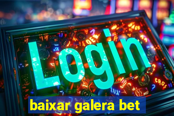 baixar galera bet