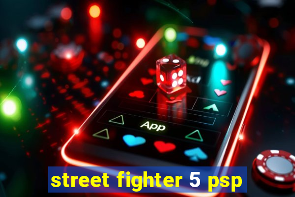 street fighter 5 psp