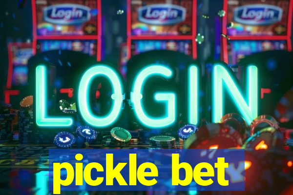 pickle bet