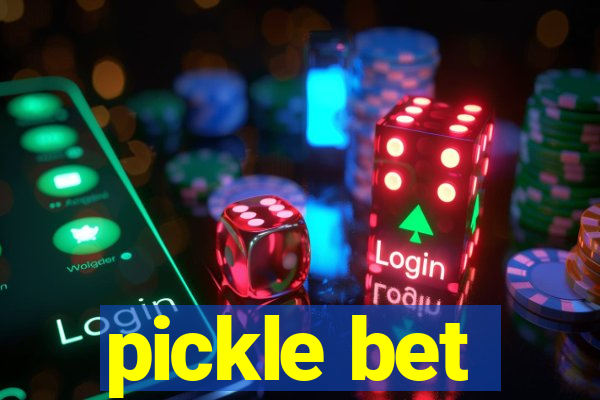 pickle bet