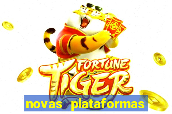 novas plataformas fortune tiger