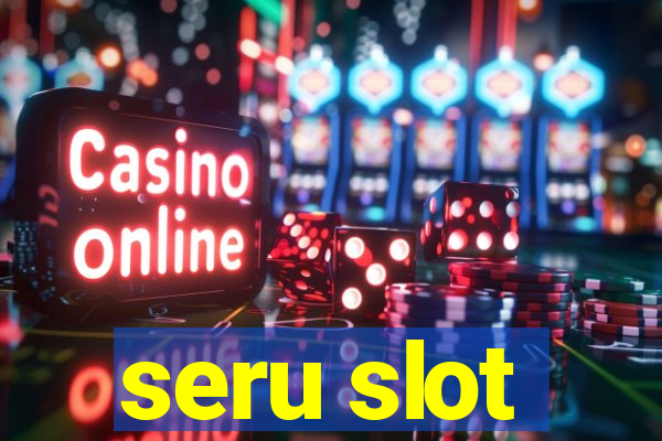 seru slot