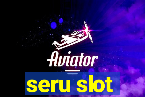 seru slot