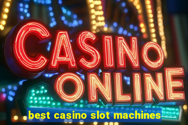 best casino slot machines