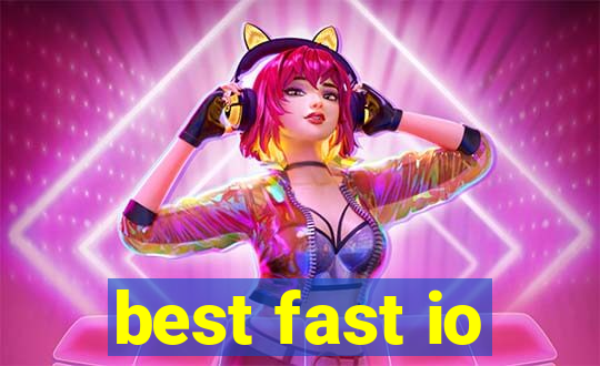 best fast io