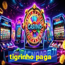 tigrinho paga