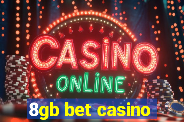 8gb bet casino