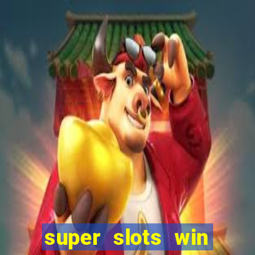 super slots win real cash