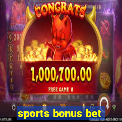 sports bonus bet