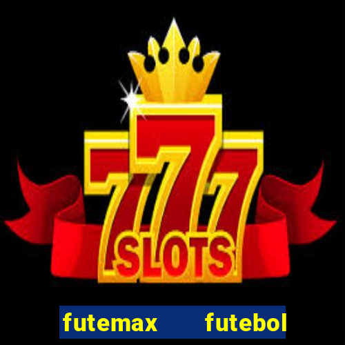 futemax   futebol ao vivo