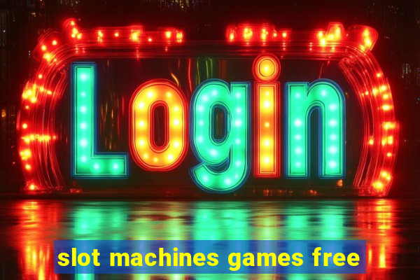 slot machines games free