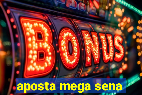 aposta mega sena