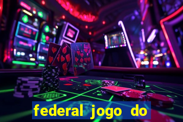 federal jogo do bicho hoje