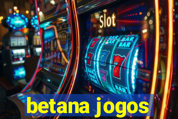 betana jogos