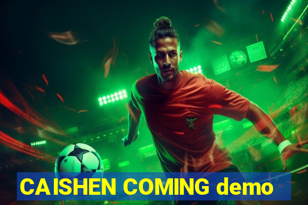 CAISHEN COMING demo