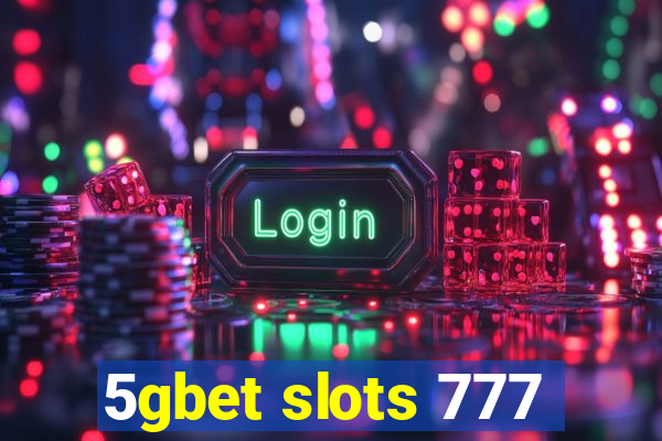 5gbet slots 777