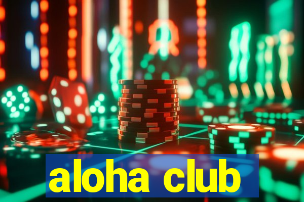 aloha club