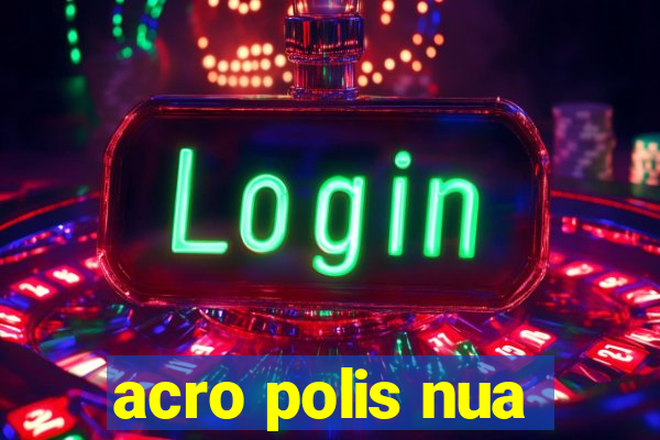 acro polis nua