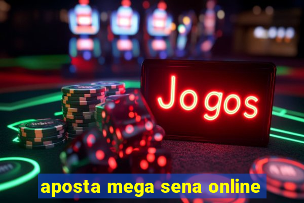 aposta mega sena online