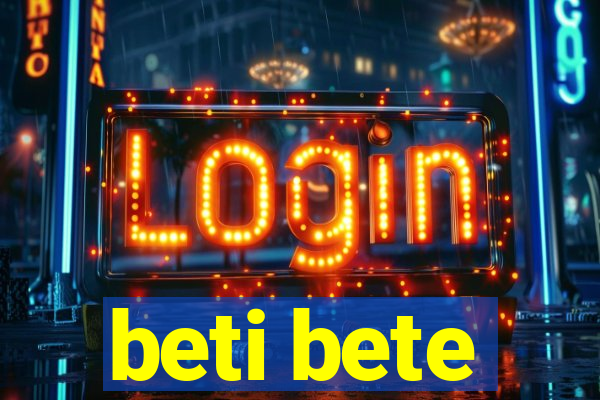 beti bete