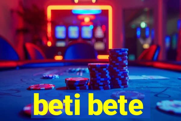 beti bete