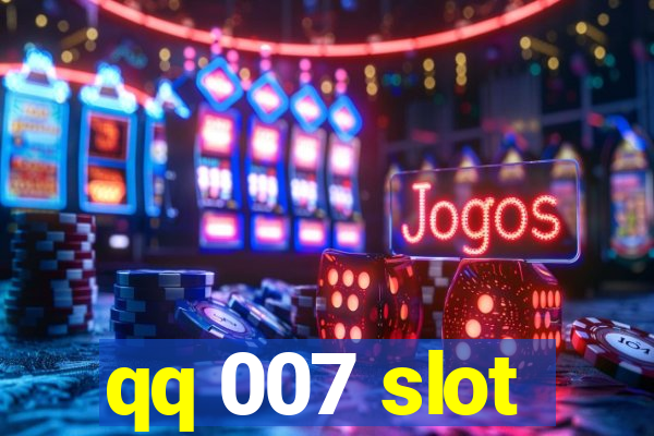 qq 007 slot